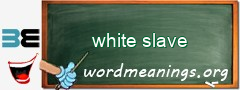 WordMeaning blackboard for white slave